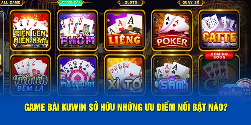 Game bài Kuwin có ưu điểm nổi bật nào?