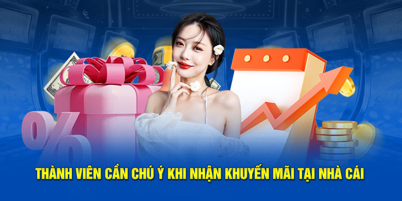 Thành viên cần chú ý khi nhận ưu đãi giá trị tại nhà cái