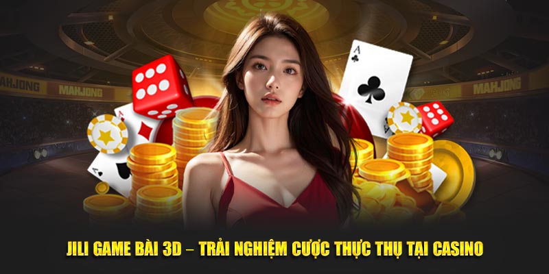 Thông tin khách quan về JILI game bài 3d