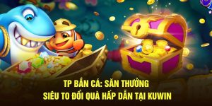 kuwin789.dev TP bắn cá săn thưởng siêu hấp dẫn ngay tại KUWIN